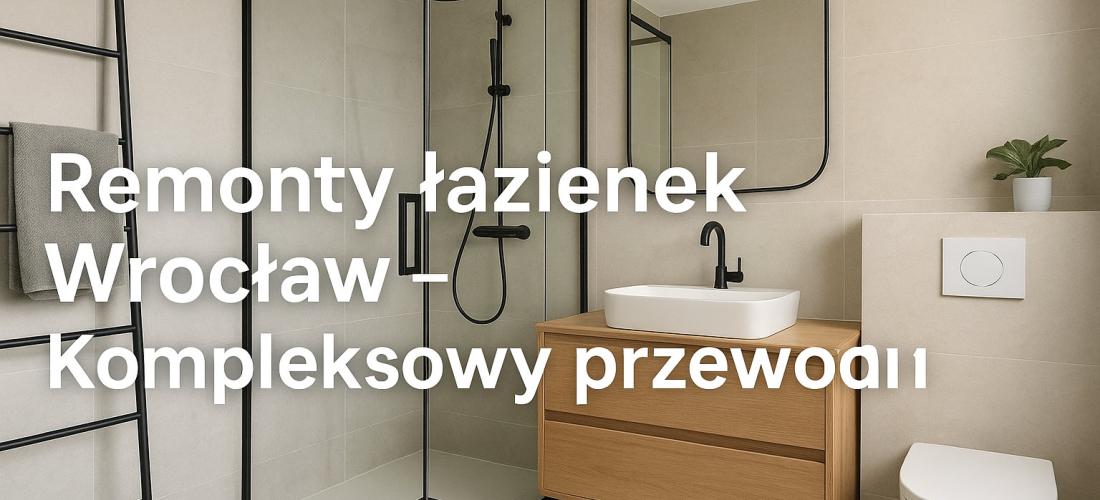 Remonty łazienek Wrocław – Kompleksowy przewodnik