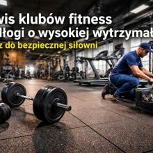 Serwis fitness klubów i podłogi o wysokiej wytrzymałości